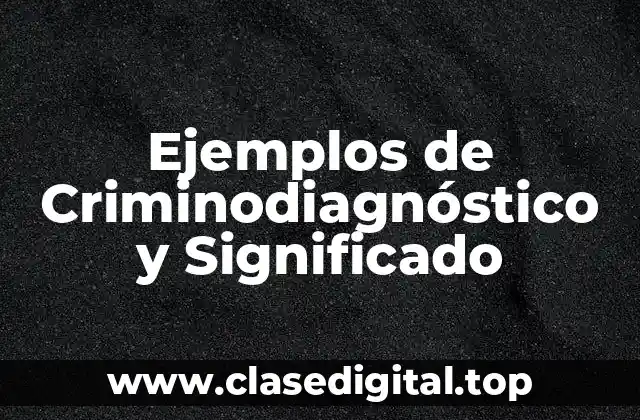 Ejemplos de Criminodiagnóstico