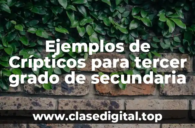 Ejemplos de Crípticos para tercer grado de secundaria