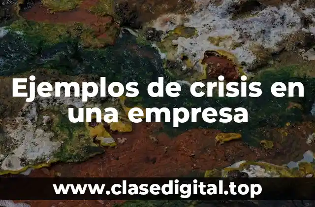Ejemplos de crisis en una empresa