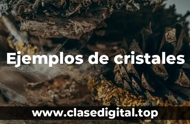 Ejemplos de cristales
