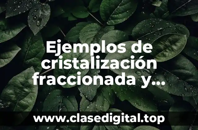 Ejemplos de cristalización fraccionada