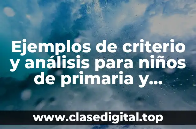 Ejemplos de criterio y análisis para niños de primaria