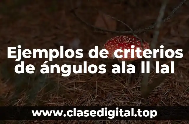 Ejemplos de criterios de ángulos ala ll lal