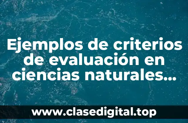 Ejemplos de criterios de evaluación en ciencias naturales primaria