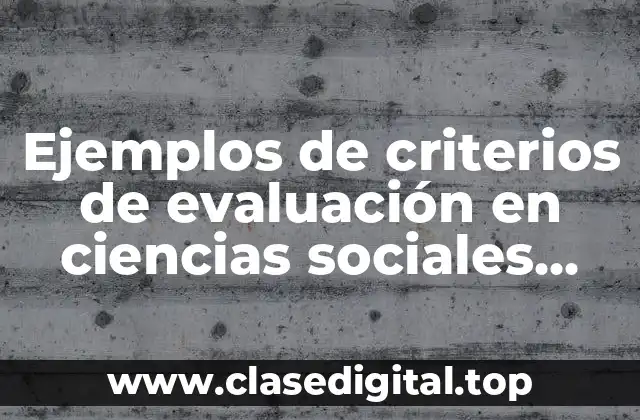 Ejemplos de criterios de evaluación en ciencias sociales secundaria