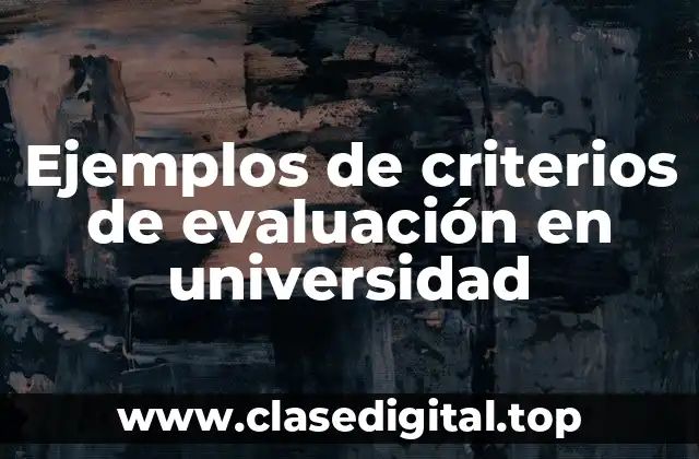 Ejemplos de criterios de evaluación en universidad