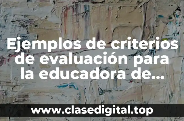 Ejemplos de criterios de evaluación para la educadora de preescolar