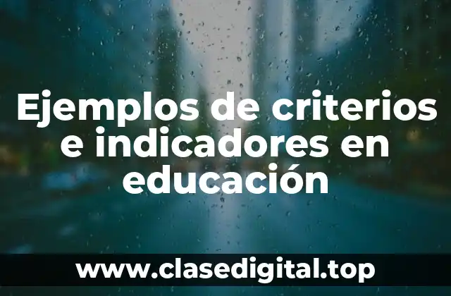 Ejemplos de criterios e indicadores en educación