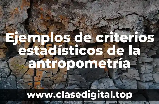 Ejemplos de criterios estadísticos de la antropometría
