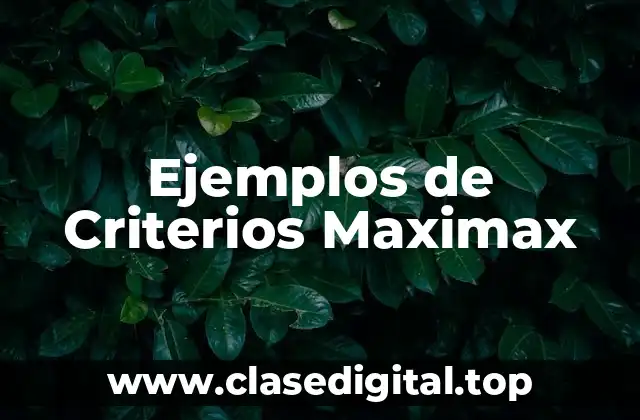 Ejemplos de Criterios Maximax