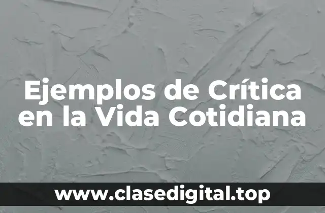Ejemplos de Crítica en la Vida Cotidiana