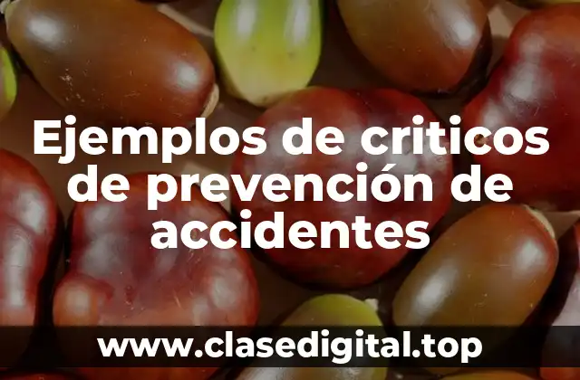 Ejemplos de criticos de prevención de accidentes