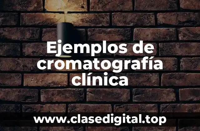 Ejemplos de cromatografía clínica