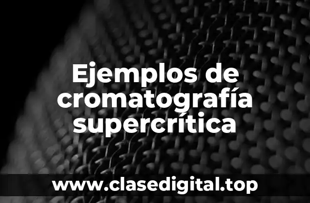 Ejemplos de cromatografía supercrítica