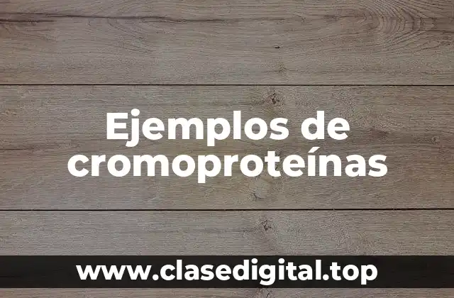 Ejemplos de cromoproteínas