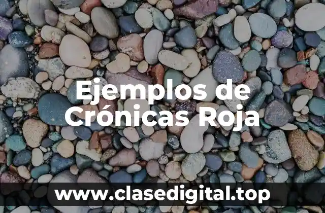 Ejemplos de Crónicas Roja