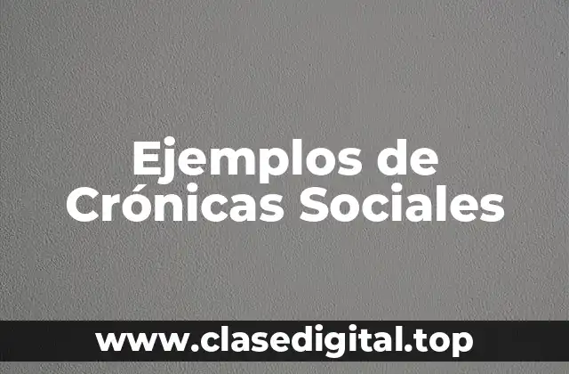 Ejemplos de Crónicas Sociales