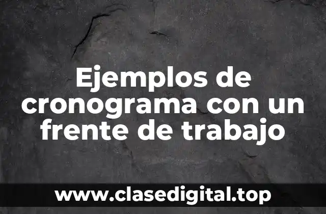Ejemplos de cronograma con un frente de trabajo