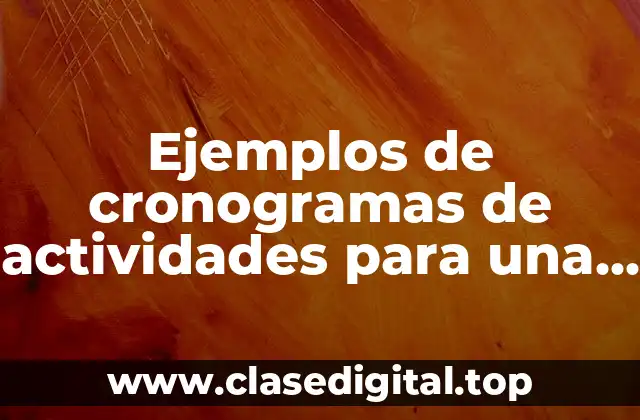 Ejemplos de cronogramas de actividades para una tesis y Significado