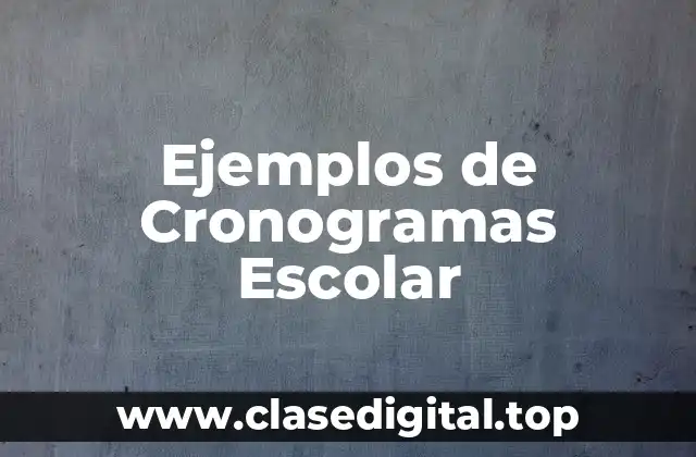 Ejemplos de Cronogramas Escolar
