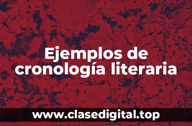 Ejemplos de cronología literaria