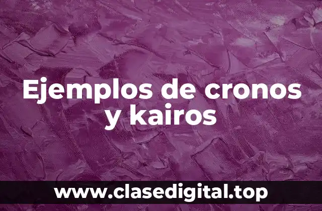 Ejemplos de cronos y kairos