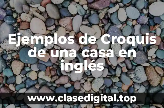 Ejemplos de Croquis de una casa en inglés
