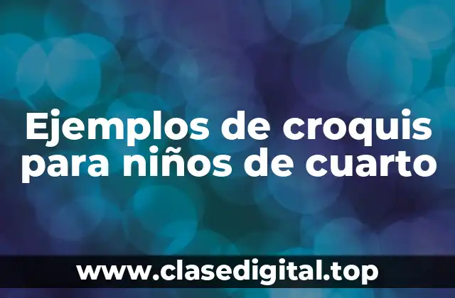 Ejemplos de croquis para niños de cuarto