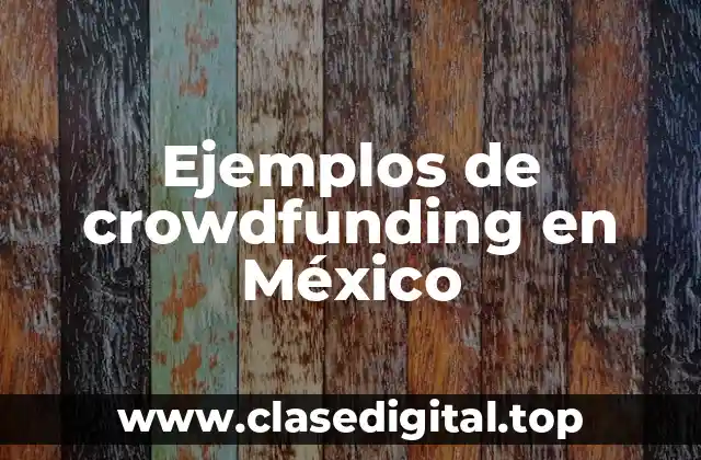 Ejemplos de crowdfunding en México