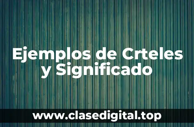 Ejemplos de Crteles y Significado
