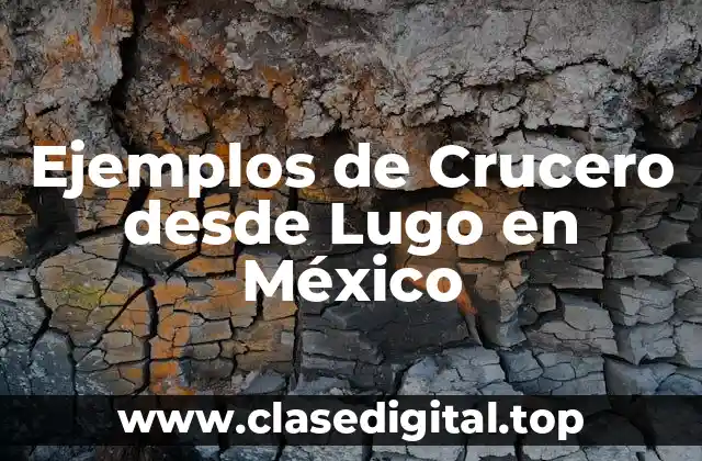 Ejemplos de Cruceros desde Lugo en México