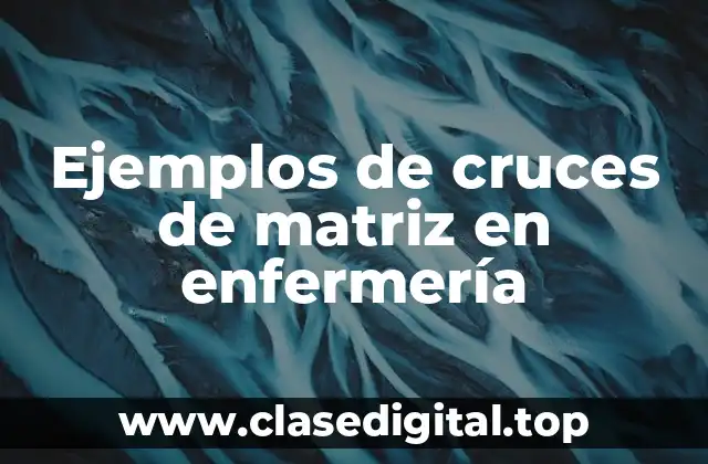 Ejemplos de cruces de matriz en enfermería
