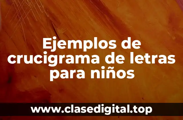 Ejemplos de crucigramas de letras para niños