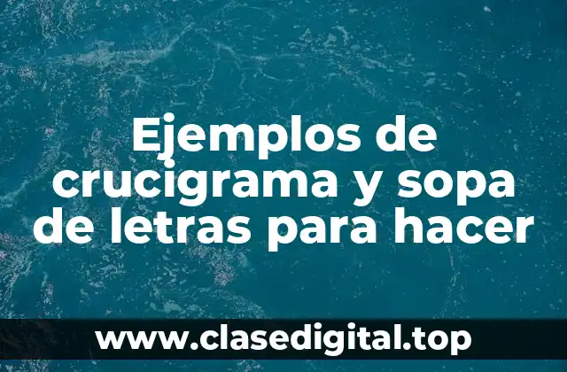 Ejemplos de crucigrama y sopa de letras para hacer