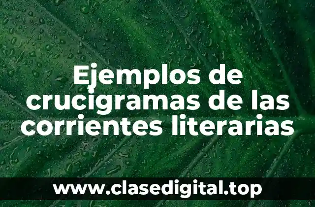 Ejemplos de crucigramas de las corrientes literarias