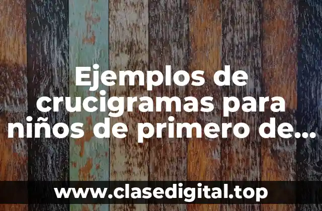 Ejemplos de crucigramas para niños de primero de primaria