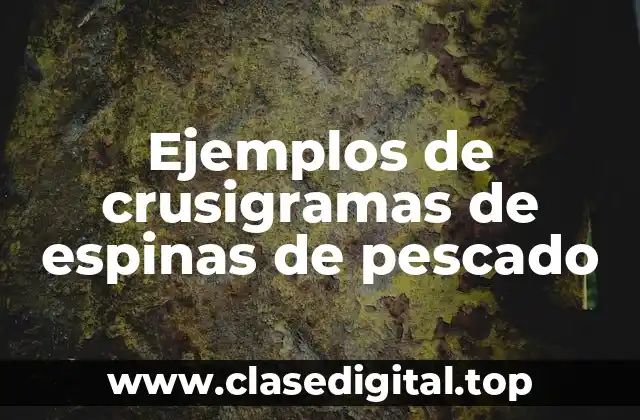 Ejemplos de crusigramas de espinas de pescado