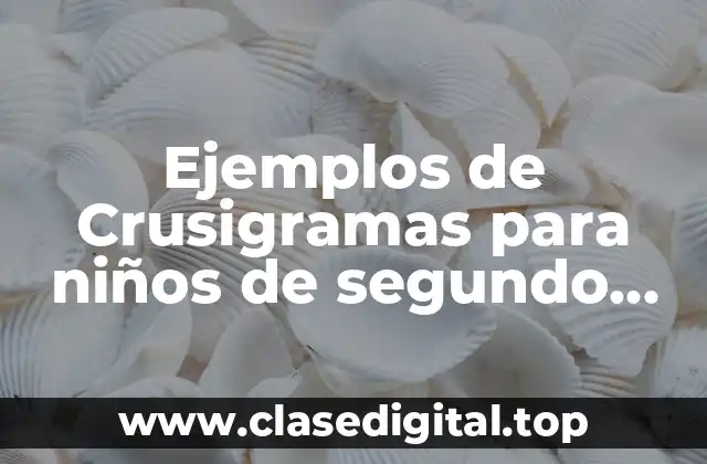 Ejemplos de Crusigramas para niños de segundo grado