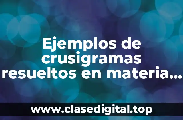 Ejemplos de crusigramas resueltos en materia de física II