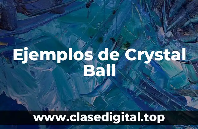 Ejemplos de Crystal Ball