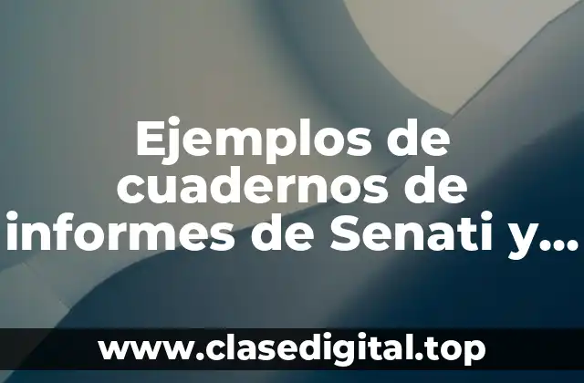Ejemplos de cuadernos de informes de Senati y Significado
