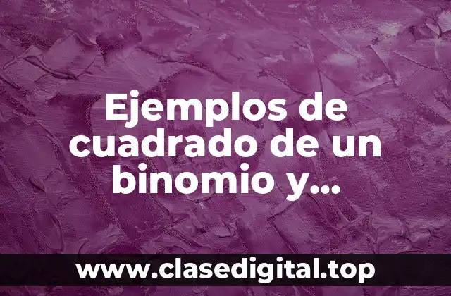 Ejemplos de cuadrado de un binomio y Significado