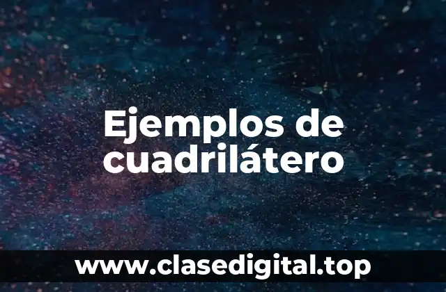 Ejemplos de cuadrilátero