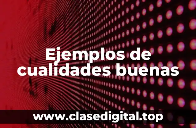 Ejemplos de cualidades buenas