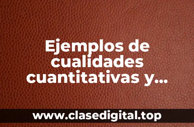 Ejemplos de cualidades cuantitativas