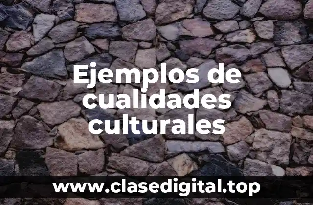 Ejemplos de cualidades culturales