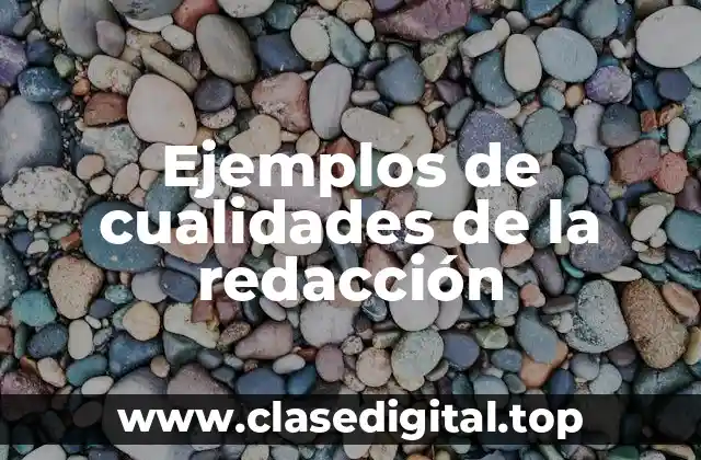 Ejemplos de cualidades de la redacción