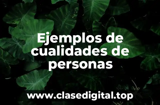 Ejemplos de cualidades de personas