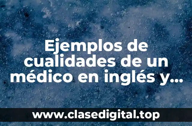 Ejemplos de cualidades de un médico