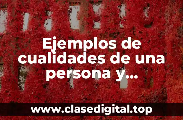 Ejemplos de cualidades de una persona y Significado